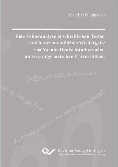 Eine Fehleranalyse in schriftlichen Texten und in der mündlichen Wiedergabe von Yoruba Deutschstudierenden an zwei nigerianischen Universitäten. (eBook, PDF) Cover Eine Fehleranalyse in schriftlichen Texten und in der mündlichen Wiedergabe von Yoruba Deutschstudierenden an zwei nigerianischen Universitäten. (eBook, PDF)