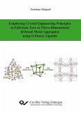 Employing Crystal Engineering Principles to Fabricate Zero to Three-Dimensional 4f-based Metal Aggregates using O-Donor Ligands (eBook, PDF)