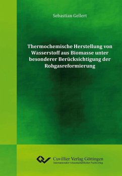 Thermochemische Herstellung von Wasserstoff aus Biomasse unter besonderer Berücksichtigung der Rohgasreformierung (eBook, PDF)
