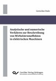 Analytische und numerische Verfahren zur Beschreibung von Wirbelstromeffekten in elektrischen Maschinen (eBook, PDF)