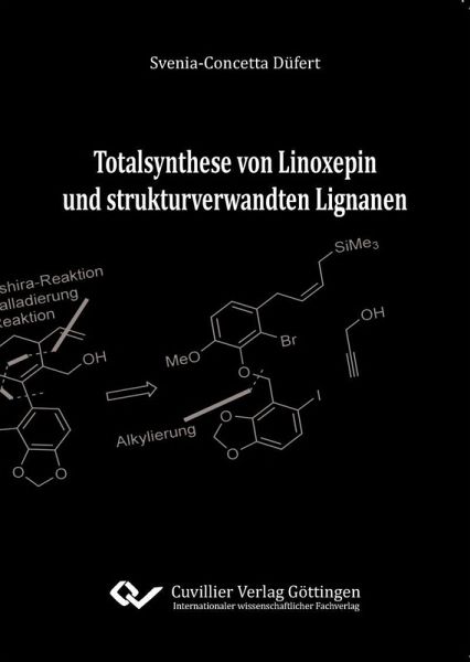 Totalsynthese von Linoxepin und strukturverwandten Lignanen (eBook, PDF) Totalsynthese von Linoxepin und strukturverwandten Lignanen (eBook, PDF)