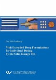 Melt Extruded Drug Formulations for Individual Dosing by the Solid Dosage Pen (eBook, PDF)