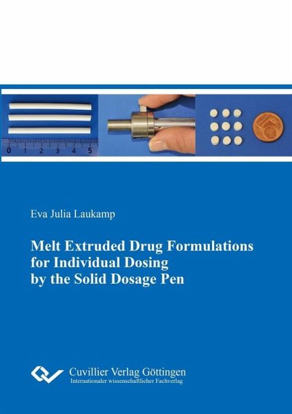 Melt Extruded Drug Formulations for Individual Dosing by the Solid Dosage Pen (eBook, PDF) Melt Extruded Drug Formulations for Individual Dosing by the Solid Dosage Pen (eBook, PDF)