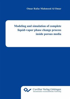 Modeling and simulation of complete liquid-vapor phase change process inside porous media (eBook, PDF)