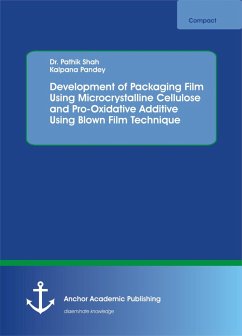 Development of Packaging Film Using Microcrystalline Cellulose and Pro-Oxidative Additive Using Blown Film Technique (eBook, PDF) - Shah, Pathik; Pandey, Kalpana