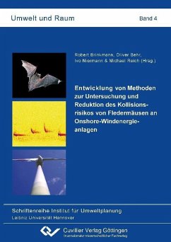 Entwicklung von Methoden zur Untersuchung und Reduktion des Kollisionsrisikos von Fledermäusen an Onshore-Windenergieanlagen (eBook, PDF)