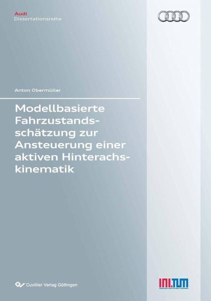 Modellbasierte Fahrzustandsschätzung zur Ansteuerung einer aktiven Hinterachskinematik (eBook, PDF) Modellbasierte Fahrzustandsschätzung zur Ansteuerung einer aktiven Hinterachskinematik (eBook, PDF)