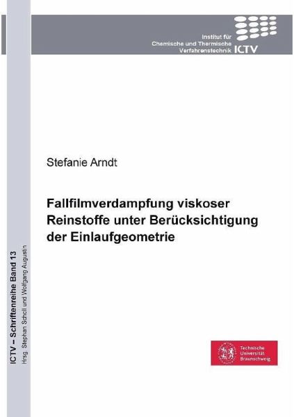 Fallfilmverdampfung viskoser Reinstoffe unter Berücksichtigung der Einlaufgeometrie (eBook, PDF) Fallfilmverdampfung viskoser Reinstoffe unter Berücksichtigung der Einlaufgeometrie (eBook, PDF)