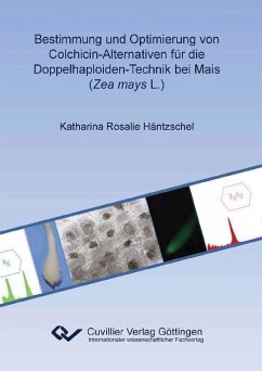 Bestimmung und Optimierung von Colchicin-Alternativen für die Doppelhaploiden-Technik bei Mais (Zea mays L.) (eBook, PDF)