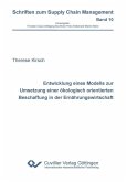 Entwicklung eines Modells zur Umsetzung einer ökologisch orientierten Beschaffung in der Ernährungswirtschaft (eBook, PDF)