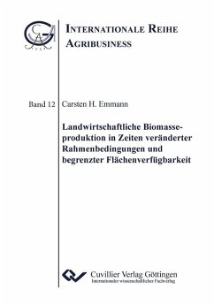 Landwirtschaftliche Biomasseproduktion in Zeiten veränderter Rahmenbedingungen und begrenzter Flächenverfügbarkeit (eBook, PDF)