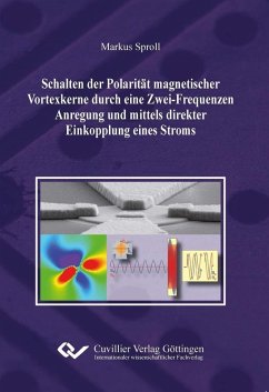 Schalten der Polarität magnetischer Vortexkerne durch eine Zwei-Frequenzen Anregung und mittels direkter Einkopplung eines Stroms (eBook, PDF)
