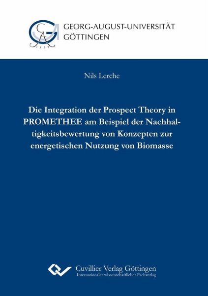 Die Integration der Prospect Theory in PROMETHEE am Beispiel der Nachhaltigkeitsbewertung von Konzepten zur energetischen Nutzung von Biomasse (eBook, PDF)