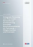 Integrale Nutzung von Pre-Crash-Sensorik zur Ansteuerung frontaler Rückhaltesysteme im Fahrzeug – Möglichkeiten und Grenzen (eBook, PDF)