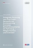 Integrale Nutzung von Pre-Crash-Sensorik zur Ansteuerung frontaler Rückhaltesysteme im Fahrzeug &#x2013; Möglichkeiten und Grenzen (eBook, PDF)