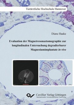 Cover Evaluation der Magnetresonaztomographie zur longitudinalen Untersuchung degradierbarer Mag-nesiumimplantate in vivo (eBook, PDF)