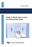 Single Artificial-Atom Lasing of a Dressed Flux Qubit (eBook, PDF)
