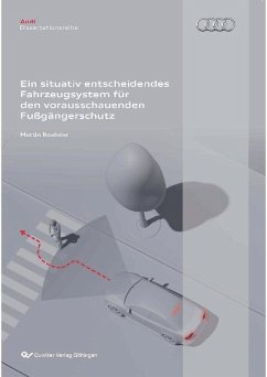 Ein situativ entscheidendes Fahrzeugsystem für den vorausschauenden Fußgängerschutz (eBook, PDF)