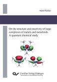 On the structure and reactivity of large complexes of metals and metalloids (eBook, PDF)