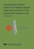 Generation and coherent control of all-optically induced single-color currents in (110)-oriented GaAs quantum wells (eBook, PDF)