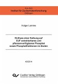 Einfluss einer Kalkung auf EUF extrahierbares und pflanzenverfügbares Phosphat sowie Phosphatfraktionen im Boden (eBook, PDF)