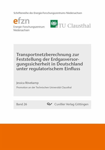 Transportnetzberechnung zur Feststellung der Erdgasversorgungssicherheit in Deutschland unter regulatorischem Einfluss (eBook, PDF)