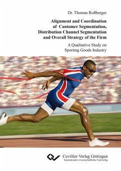 Cover Alignment and Coordination of Customer Segmentation, Distribution Channel Segmentation and Overall Strategy of the Firm (eBook, PDF)