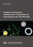Vergleich verschiedener metallbasierter Therapeutika zur Anwendung in der Tumortherapie (eBook, PDF)