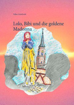 Lolo, Bibi und die goldene Madonna (eBook, ePUB) - Schoßwald, Volker