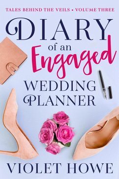 Diary of an Engaged Wedding Planner (Tales Behind the Veils, #3) (eBook, ePUB) - Howe, Violet