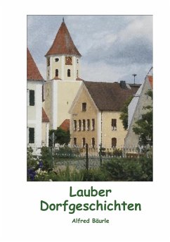 Lauber Dorfgeschichten - Bäurle, Alfred