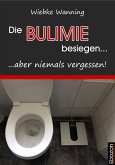 Die Bulimie besiegen... ...aber niemals vergessen! (eBook, PDF)