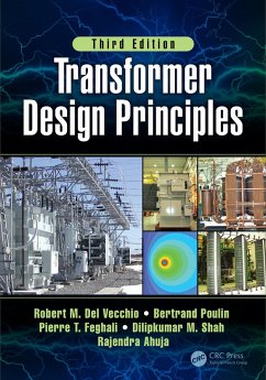 Transformer Design Principles, Third Edition (eBook, PDF) - Del Vecchio, Robert M.; Poulin, Bertrand; Feghali, Pierre T.; Shah, Dilipkumar; Ahuja, Rajendra
