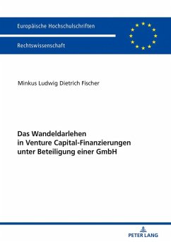 Das Wandeldarlehen in Venture Capital-Finanzierungen unter Beteiligung einer GmbH - Fischer, Minkus