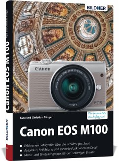 Canon EOS M100 - Für bessere Fotos von Anfang an - Sänger, Kyra;Sänger, Christian