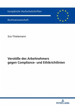 Verstöße des Arbeitnehmers gegen Compliance- und Ethikrichtlinien - Thielemann, Eva