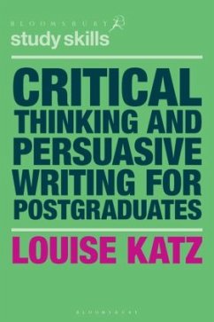 Critical Thinking and Persuasive Writing for Postgraduates - Katz, Louise