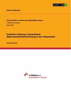 Predictive Policing in Deutschland. Wahrscheinlichkeitsrechnung in der Polizeiarbeit (eBook, PDF)