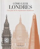 Cómo leer Londres : una guía de la arquitectura londinense