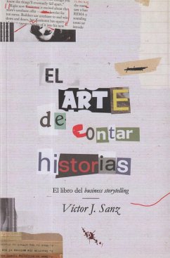 El arte de contar historias : el libro del business storytelling - Sanz Fernández, Víctor Javier