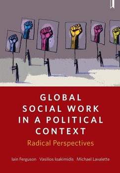 Global social work in a political context - Ferguson, Iain; Ioakimidis, Vasilios; Lavalette, Michael