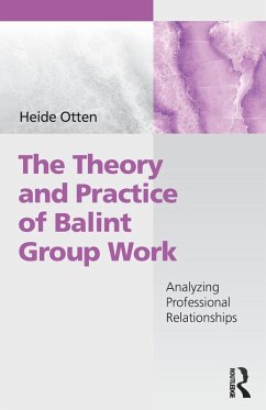 The Theory and Practice of Balint Group Work - Otten, Heide