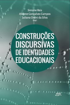 Construções discursivas de identidades educacionais (eBook, ePUB) - Reis, Simone; Campos, Alcione Gonçalves; da Silva, Juliana Orsini