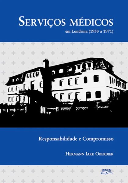 Serviços médicos em Londrina (1933 a 1971) (eBook, ePUB) Serviços médicos em Londrina (1933 a 1971) (eBook, ePUB)