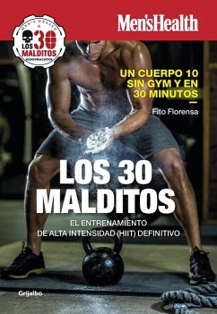 Los 30 malditos : el entrenamiento de alta intensidad (HIIT) definitivo - Florensa, Fito; Men's Health