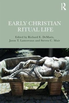 Early Christian Ritual Life - Demaris, Richard E; Lamoreaux, Jason T; Muir, Steven C