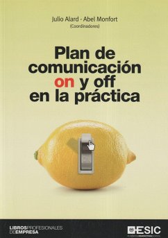 Plan de comunicación on y off en la práctica - Alard Josemaría, Julio; Monfort de Bedoya, Abel