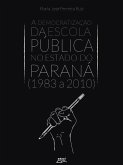 A democratização da escola pública no estado do Paraná (1983 a 2010) (eBook, ePUB)