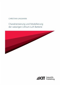 Charakterisierung und Modellierung der wässrigen Lithium-Luft Batterie - Uhlmann, Christian