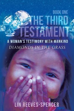 The Third Testament - A Woman's Testimony with Mankind- Diamonds in the Grass - Book One -